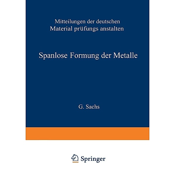 Spanlose Formung der Metalle / Mitteilungen der Deutschen Materialprüfungsanstalten / Sonderheft Bd.16, G. Sachs, W. Eisbein, W. Kuntze, W. Linicus