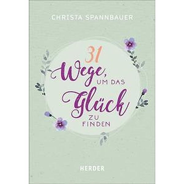 Spannbauer, C: 31 Wege, um das Glück zu finden, Christa Spannbauer