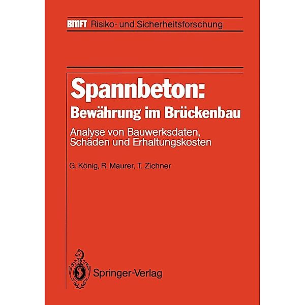 Spannbeton: Bewährung im Brückenbau / BMFT - Risiko- und Sicherheitsforschung, Gert König, Reinhard Maurer, Tilman Zichner