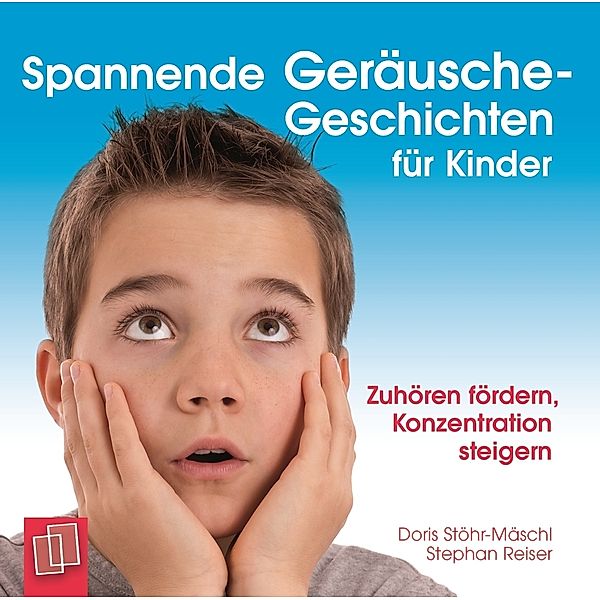 Spannende Geräusche-Geschichten für Kinder, Doris Stöhr-Mäschl, Stephan Reiser
