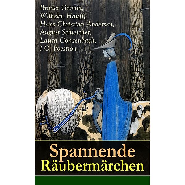 Spannende Räubermärchen, Die Gebrüder Grimm, Wilhelm Hauff, Hans Christian Andersen, August Schleicher, Laura Gonzenbach, J. C. Poestion