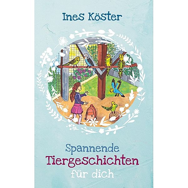 Spannende Tiergeschichten für dich, Ines Köster