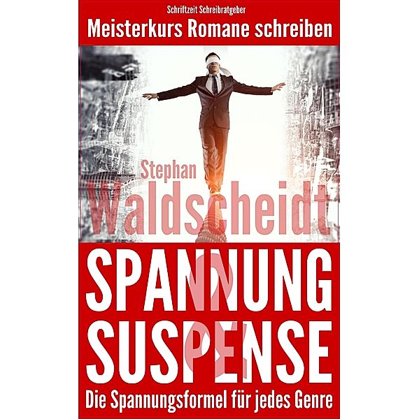 Spannung & Suspense - Die Spannungsformel für jedes Genre, Stephan Waldscheidt