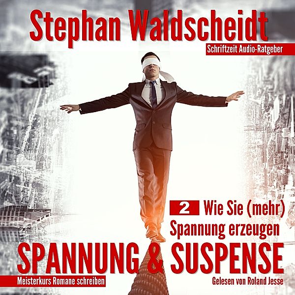 Spannung und Suspense – Die Spannungsformel für jedes Genre - 2 - Spannung & Suspense, Stephan Waldscheidt