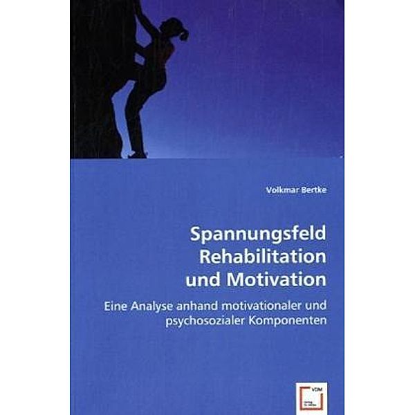 Spannungsfeld Rehabilitation und Motivation, Volkmar Bertke