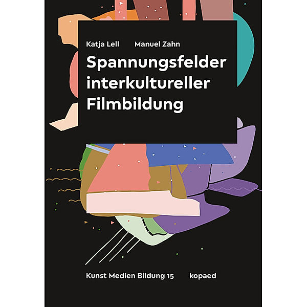 Spannungsfelder interkultureller Filmbildung, Katja Lell, Manuel Zahn