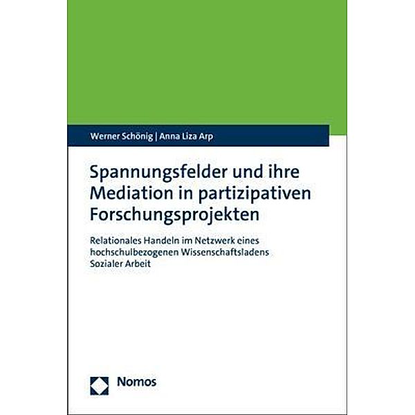 Spannungsfelder und ihre Mediation in partizipativen Forschungsprojekten, Werner Schönig, Anna Liza Arp