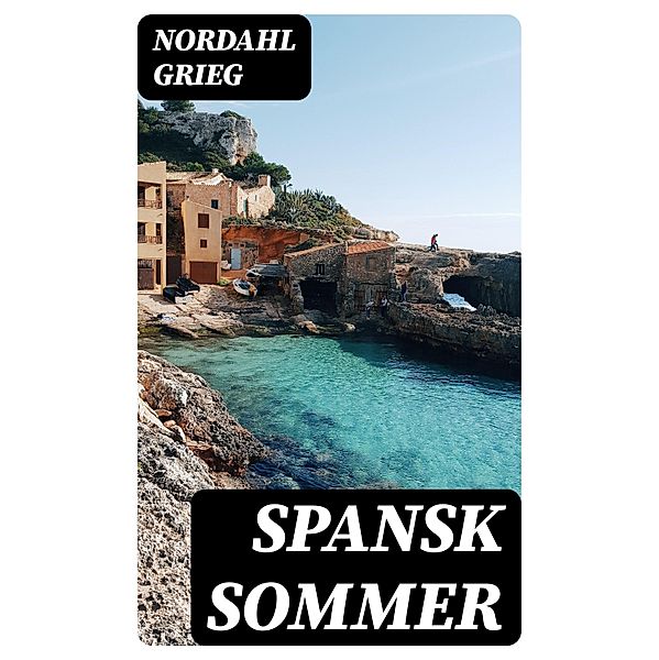 Spansk sommer, Nordahl Grieg