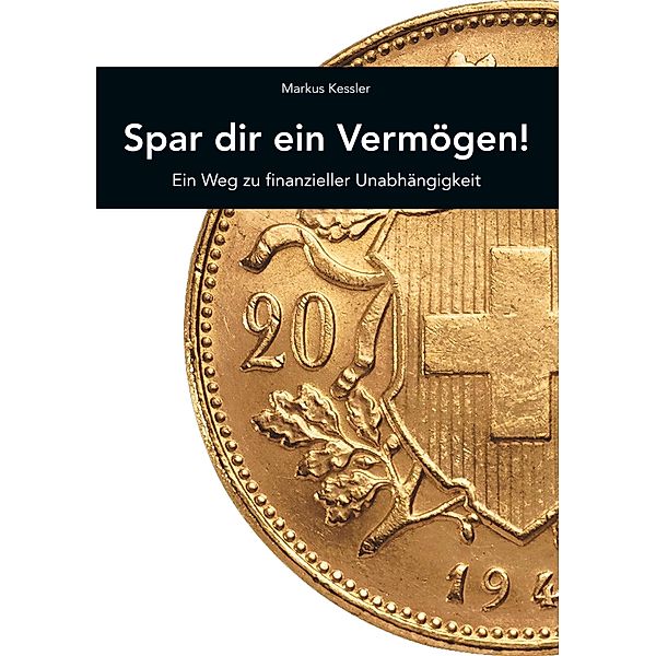 Spar dir ein Vermögen!, Markus Kessler