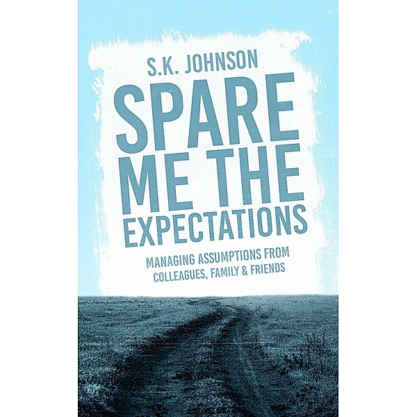 Spare Me the Expectation, S. K. Johnson