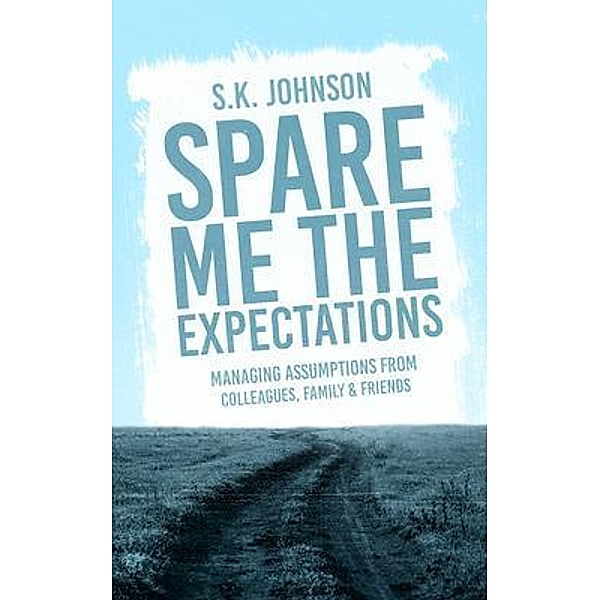Spare Me the Expectations, S. K. Johnson