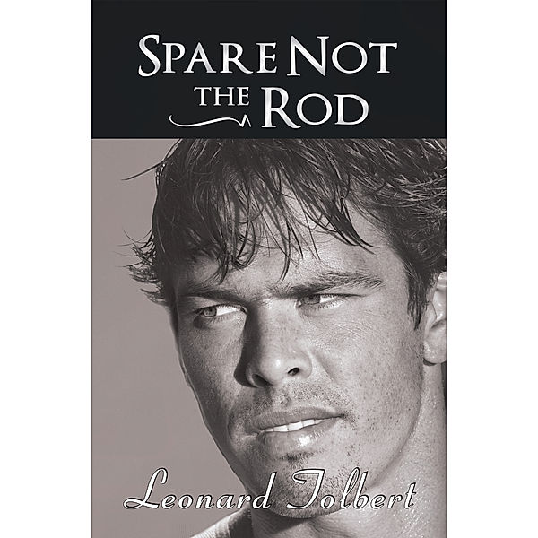 Spare Not the Rod, Leonard Tolbert