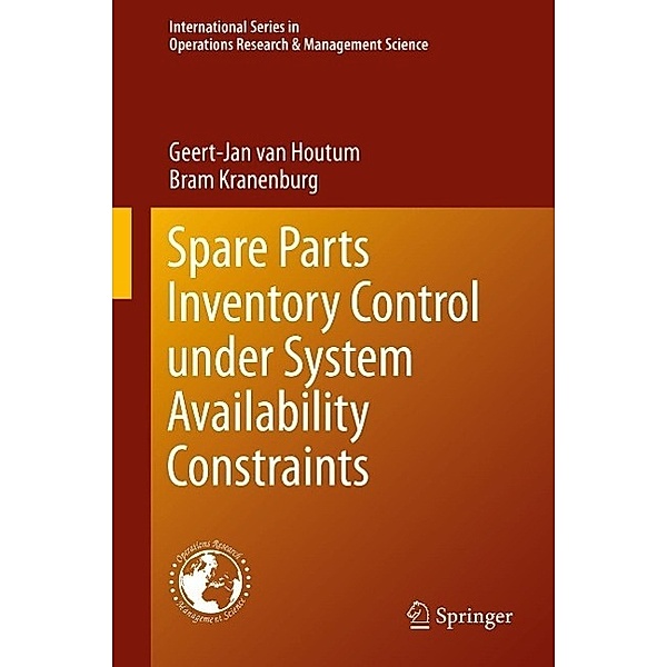 Spare Parts Inventory Control under System Availability Constraints / International Series in Operations Research & Management Science Bd.227, Geert-Jan van Houtum, Bram Kranenburg