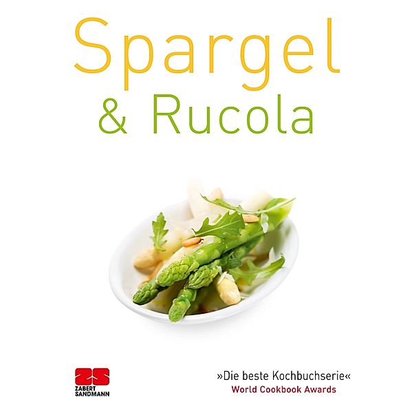 Spargel & Rucola / Trendkochbuch (20) Bd.12, ZS-Team