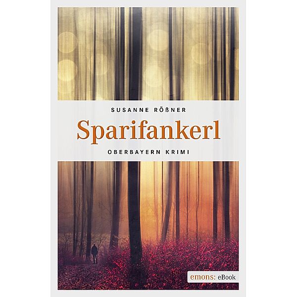 Sparifankerl / Oberbayern Krimi, Susanne Rößner