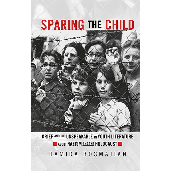Sparing the Child / Children's Literature and Culture, Hamida Bosmajian