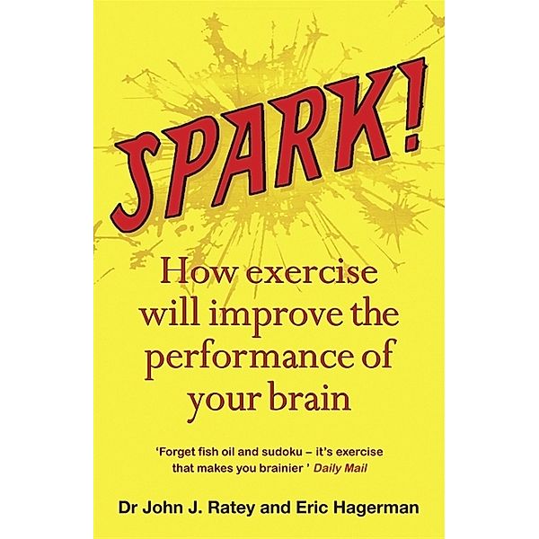 Spark!, Dr John J. Ratey, Eric Hagerman