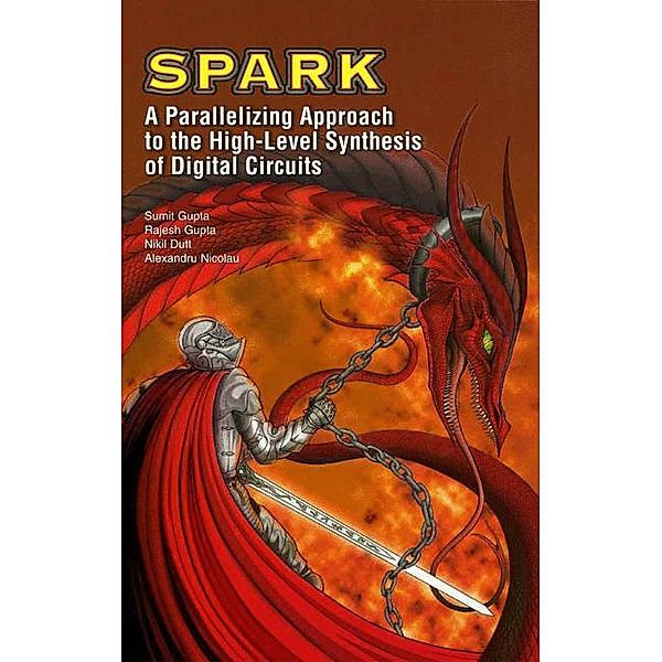 SPARK: A Parallelizing Approach to the High-Level Synthesis of Digital Circuits, Sumit Gupta, Alexandru Nicolau, Nikil D. Dutt, Rajesh Gupta