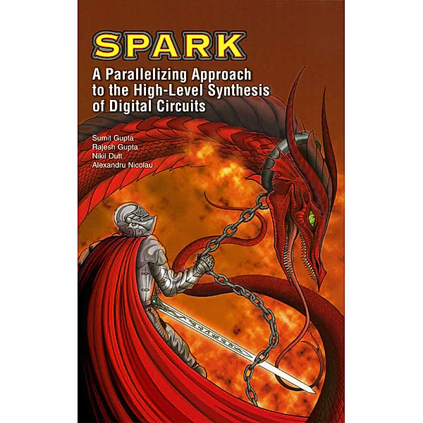 SPARK: A Parallelizing Approach to the High-Level Synthesis of Digital Circuits, Sumit Gupta, Rajesh Gupta, Nikil D. Dutt, Alexandru Nicolau
