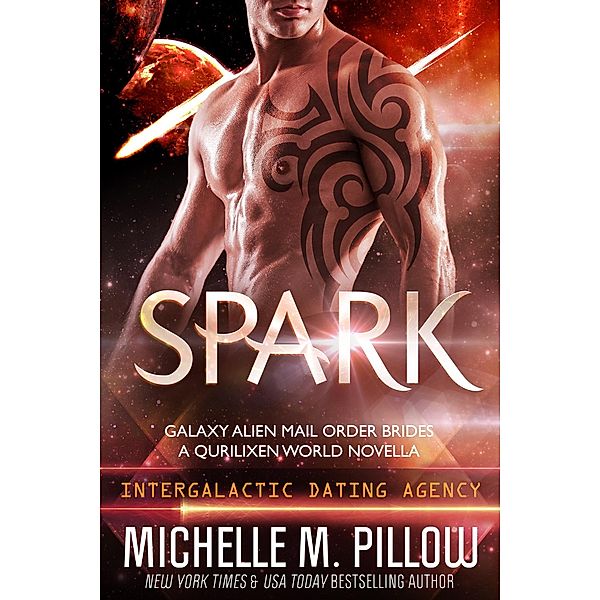 Spark: A Qurilixen World Novella: Intergalactic Dating Agency (Galaxy Alien Mail Order Brides, #1) / Galaxy Alien Mail Order Brides, Michelle M. Pillow