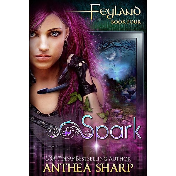 Spark: A YA Urban Fantasy (Feyland, #5) / Feyland, Anthea Sharp