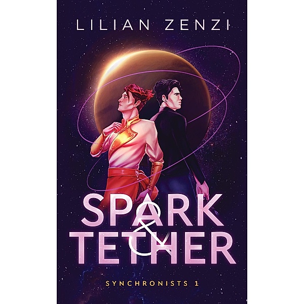 Spark and Tether (Synchronists, #1) / Synchronists, Lilian Zenzi