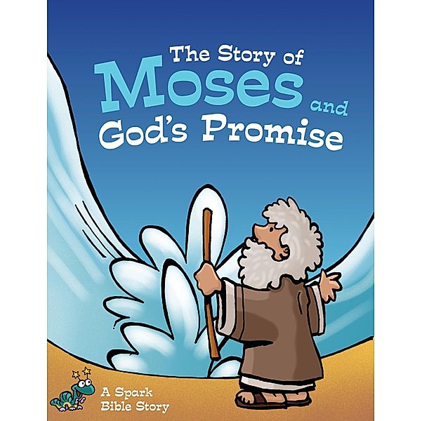 Spark Bible Stories: The Story of Moses and God's Promise, Martina Smith