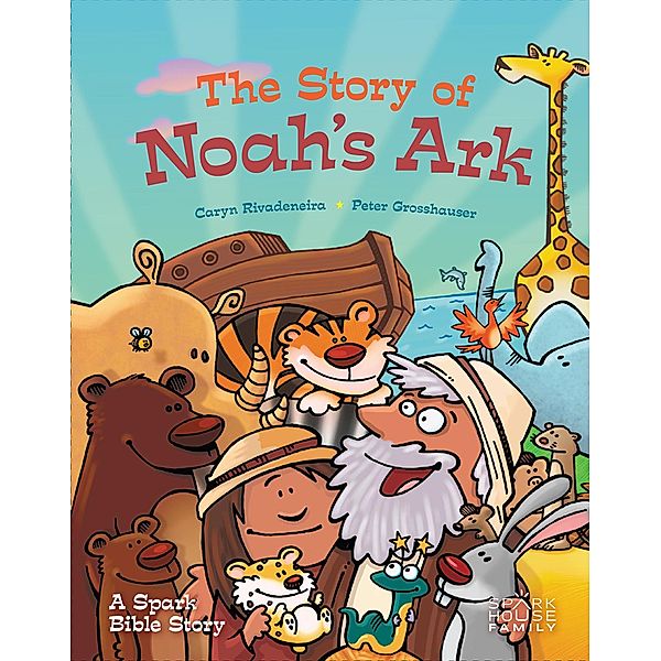 Spark Bible Stories: The Story of Noah's Ark, Caryn Rivadeneira