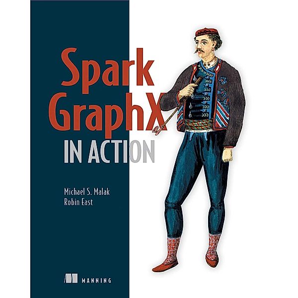 Spark GraphX in Action, Michael Malak, Robin East