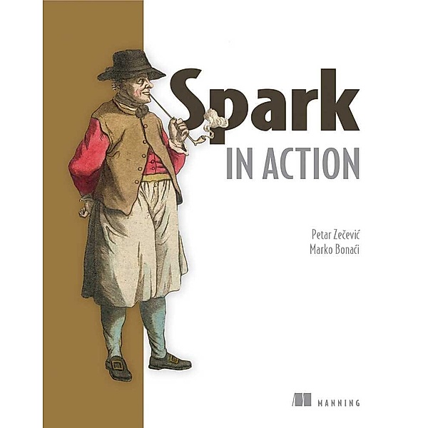 Spark in Action, Petar Zecevic, Marko Bonaci, Marko Bonaci