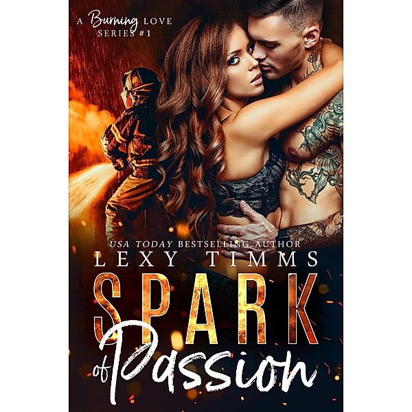 Spark of Passion (A Burning Love Series, #1) / A Burning Love Series, Lexy Timms