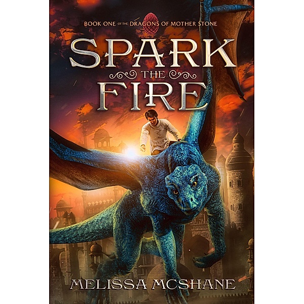 Spark the Fire (The Dragons of Mother Stone, #1) / The Dragons of Mother Stone, Melissa McShane