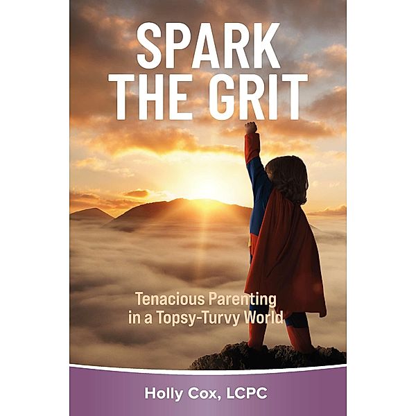 Spark the Grit:, Holly Cox Lcpc
