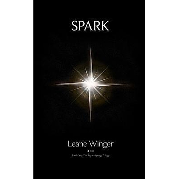 Spark / The Reawakening Trilogy Bd.1, Leane Winger