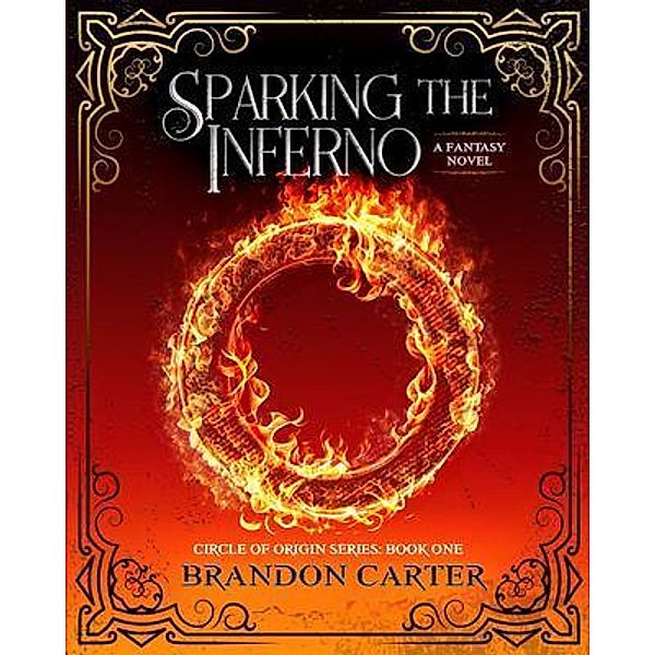 Sparking the Inferno / Circle of Origin Bd.1, Brandon Carter