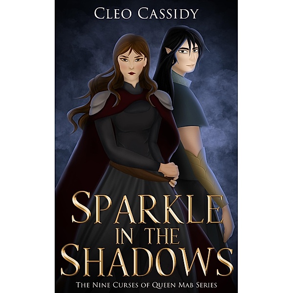 Sparkle in the Shadows (The Nine Curses of Queen Mab, #2) / The Nine Curses of Queen Mab, Cleo Cassidy
