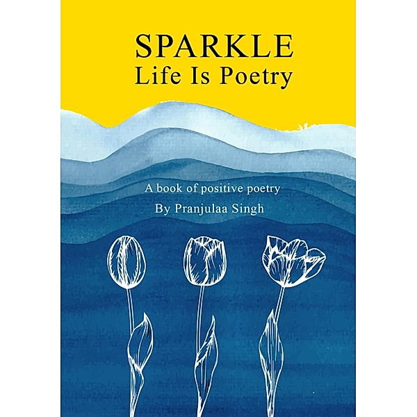 Sparkle - Life is Poetry, Pranjulaa Singh