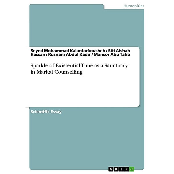 Sparkle of Existential Time as a Sanctuary in Marital Counselling, Seyed Mohammad Kalantarkousheh, Siti Aishah Hassan, Rusnani Abdul Kadir, Mansor Abu Talib