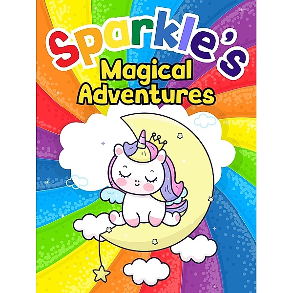 Sparkle's Magical Adventures (Sparkle the Unicorn, #2) / Sparkle the Unicorn, Mary K. Smith