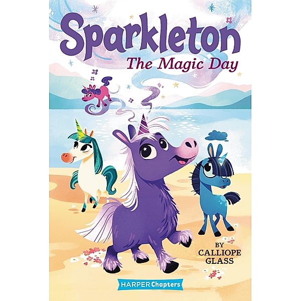 Sparkleton #1: The Magic Day / Sparkleton Bd.1, Calliope Glass