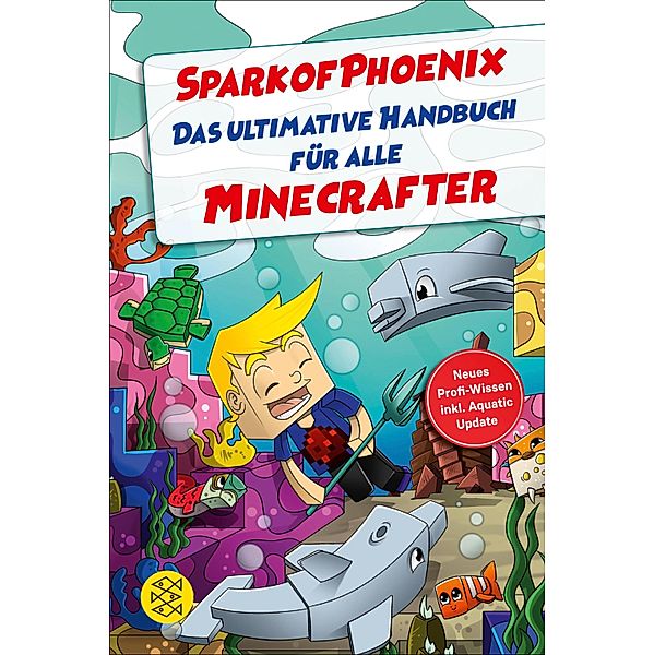 SparkofPhoenix: Das ultimative Handbuch für alle Minecrafter. Neues Profi-Wissen / SparkofPhoenix Bd.2, SparkofPhoenix