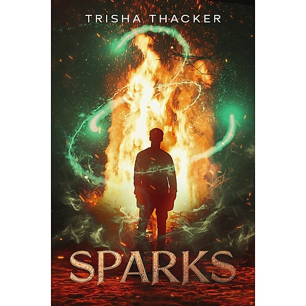 Sparks (Ablaze, #1) / Ablaze, Trisha Thacker