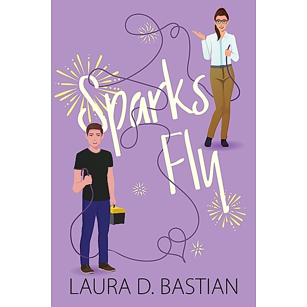 Sparks Fly, Laura D. Bastian