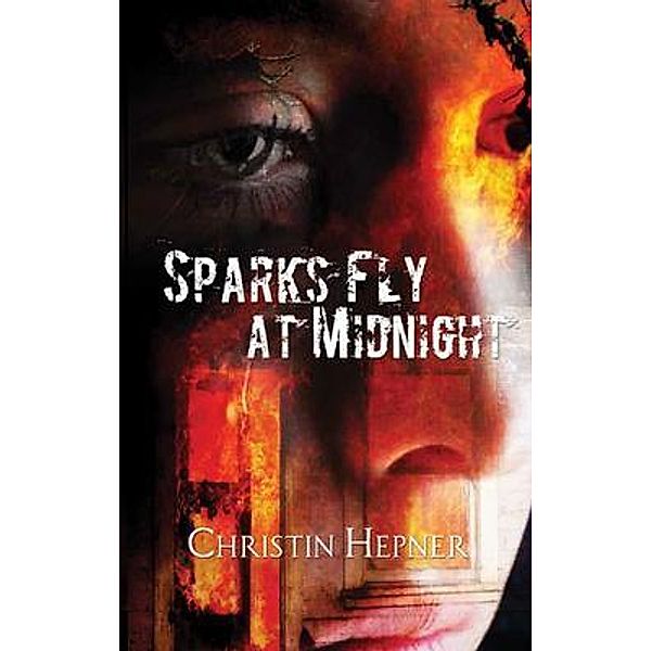 Sparks Fly at Midnight / Christin E. Hepner, Christin E. Hepner