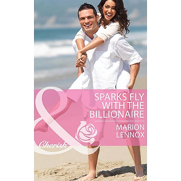 Sparks Fly With The Billionaire (Mills & Boon Cherish), Marion Lennox