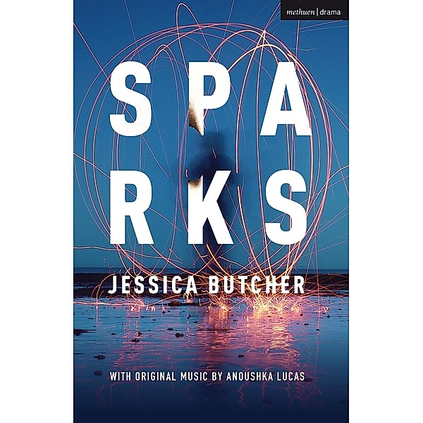 Sparks / Modern Plays, Jessica Butcher, Anoushka Lucas