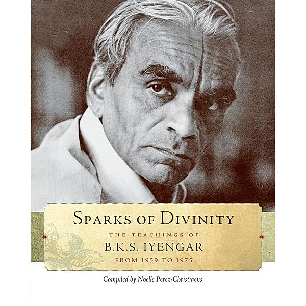 Sparks of Divinity, B. K. S. Iyengar