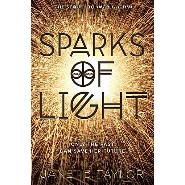 Sparks of Light / Into the Dim, Janet B. Taylor