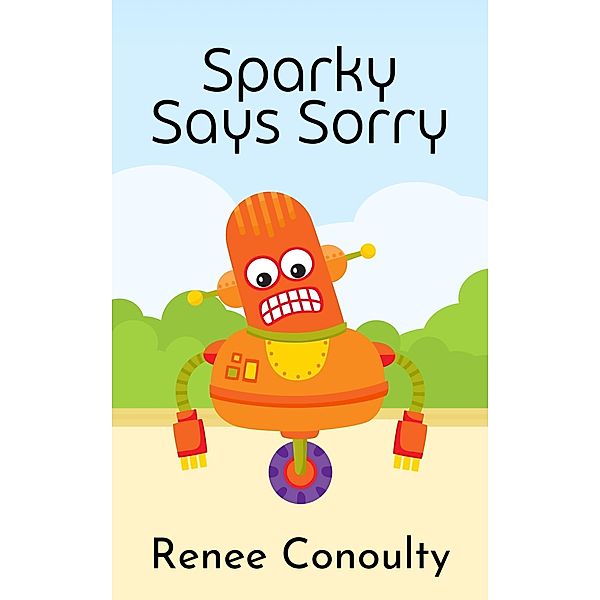 Sparky Says Sorry (Picture Books) / Picture Books, Renee Conoulty
