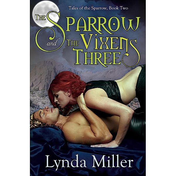 Sparrow and the Vixens Three / Tales of the Sparrow, Lynda Miller